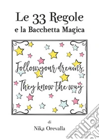 Le 33 regole e la bacchetta magica libro