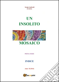 Un insolito mosaico. Prima serie. Indice libro