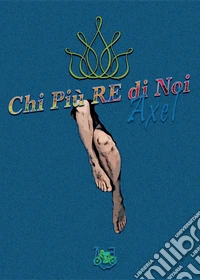 Chi più re di noi libro