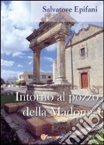 Intorno al pozzo della Madonna libro