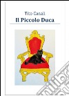 Il piccolo Duca libro di Canali Tito