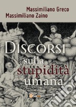 Discorsi sulla stupidità umana libro