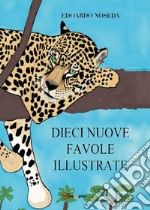 Dieci nuove favole illustrate libro