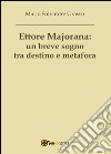 Ettore Majorana: un breve sogno tra destino e metafora libro di Grasso Mario Salvatore