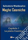 Maghe Cosmiche. Vol. 1: La  pietra Cosmica libro di Maniscalco Salvatore