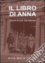 Il libro di Anna. Storie di una vita intensa