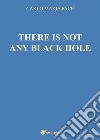 There is not any black hole libro