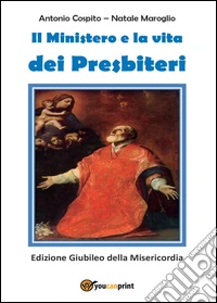 Il ministero e la vita dei presbiteri. Ediz. giubileo della misericordia libro