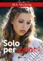 Solo per amore libro