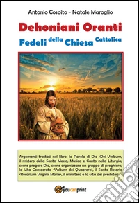 Dehoniani oranti. Fedeli della Chiesa cattolica. Ediz. giubileo della misericordia libro