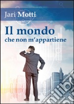 Il mondo che non m'appartiene