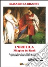 L'eretica Filippina dei Ranfi libro di Rigotti Elisabetta