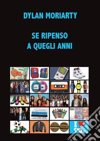 Se ripenso a quegli anni