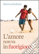 L'amore non va in fuorigioco libro