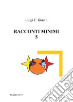 Racconti minimi. Vol. 5 libro