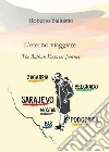 L'eterno viaggiare. The balkan express journey libro