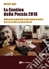 La cantina della poesia 2016. Rassegna antologica dai lunedì poetici alla Casa Museo Alda Merini libro