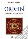 Origin. Cronache di un angelo caduto libro