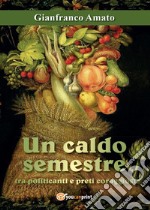 Un caldo semestre tra politicanti e preti coraggiosi libro