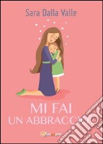 Mi fai un abbraccio? libro