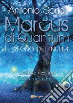 Marcus di Quantum «Il regno del nulla». Deluxe version. Collector's edition libro