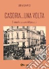 Casoria... una volta. Cronache paesane del passato libro di Campece Giulia