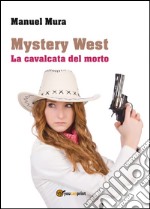 La cavalcata del morto. Mystery West libro