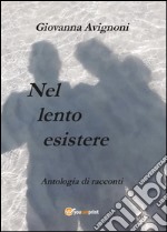 Nel lento esistere libro