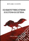 Ed esistettero eterni eccetera eccetera libro