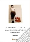 Il bambino con la valigia di cartone libro