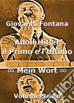 Adolf Hitler. Il primo e l'ultimo. Vol. 6: Mein Wort libro