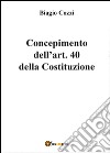 Concepimento dell'art. 40 della Costituzione libro di Cozzi Biagio