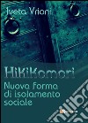 Hikikomori- Nuova forma di isolamento sociale libro di Vrioni Iveta