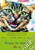 Manuale pratico di omeopatia per gatti: tutti i rimedi dalla A alla Z libro