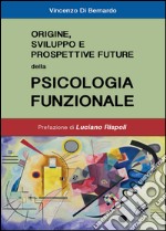 Origine, sviluppo e prospettive future della psicologia funzionale