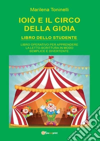 Ioiò e il circo della gioia. Libro dello studente libro