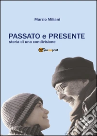 Passato e presente. Storia di una condivisione