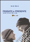 Passato e presente. Storia di una condivisione libro