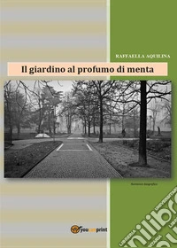 Il giardino al profumo di menta libro