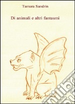 Di animali e altri fantasmi libro