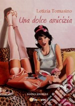 Una dolce amicizia libro