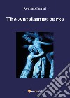 The Antelamus curse libro di Ferrari Romano