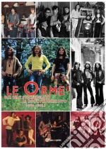 Le orme. Dal beat psichedelico al rock progressivo (1966-1982) libro