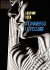 Attraverso le fessure libro di Rosa Giovanni