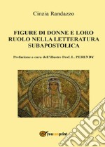 Le figure di donne e loro ruolo nella letteratura subapostolica libro