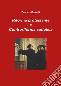 Riforma protestante e controriforma cattolica