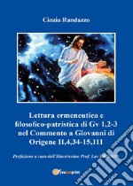Lettura ermeneutica e filosofico-patristica di Gv 1,2-3 nel Commento a Giovanni di Origene II,4,34-15,111 libro