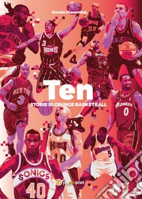 Ten. Storie di grunge basketball libro