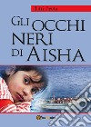 Gli occhi neri di Aisha libro