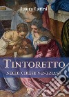 Tintoretto nelle chiese veneziane libro
